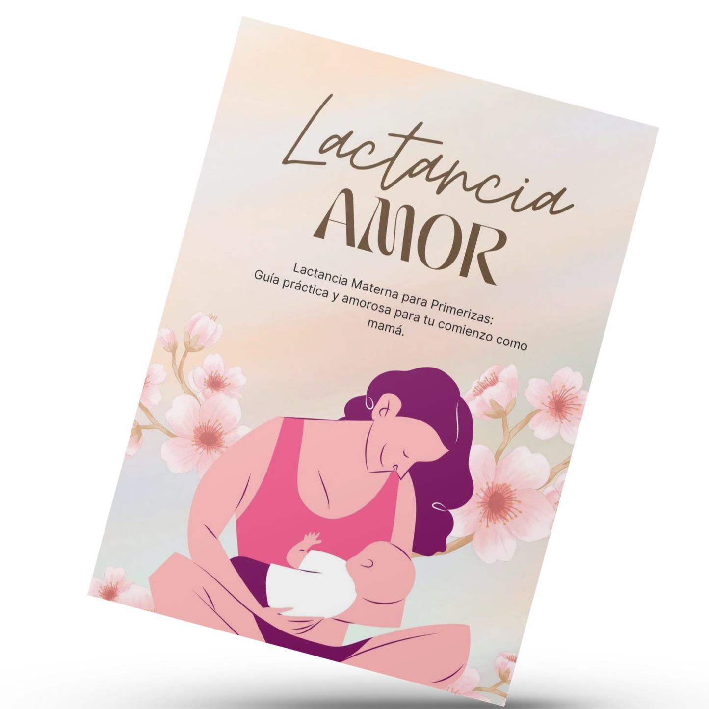 Lactancia con Amor: Todo lo que necesitas saber para amamantar con confianza.